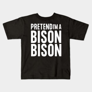 Easy Halloween Costume - Pretend I'm A Bison Kids T-Shirt